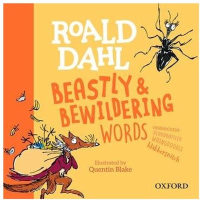 Roald Dahl's Beastly And Bewildering Words - Kay Woodward