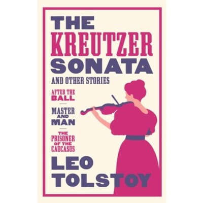 De Kreutzer Sonate en Andere Verhalen Nieuwe Vertaling door Leo... 9781847494115