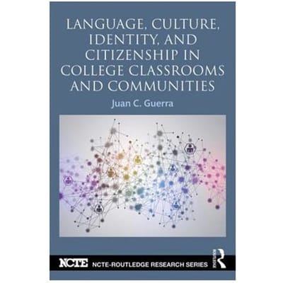 Language, Culture, Identity And Citizenship In College Classrooms And Communities - Juan C. (University of Washingto