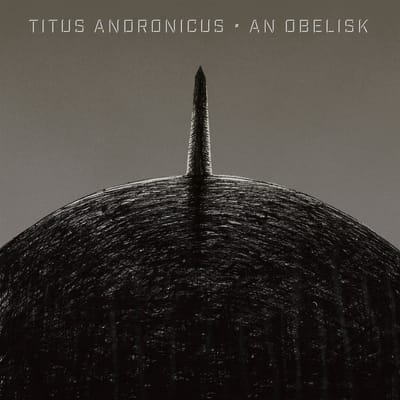 Titus Andronicus - An Obelisk (LP)