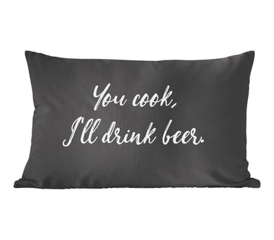Sierkussens - Kussentjes Woonkamer - 60x40 cm - Quotes - Bier - Drank - Spreuken - You cook, I'll drink beer