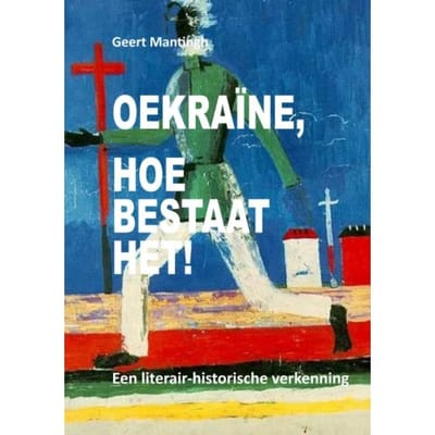 Oekraïne, Hoe Bestaat Het! - Geert Mantingh