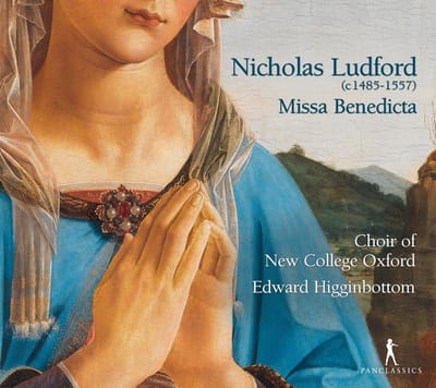 The Choir Of New College Oxford & Edward Higginbottom - Ludford: Missa Benedicta Et Venerabilis (CD)