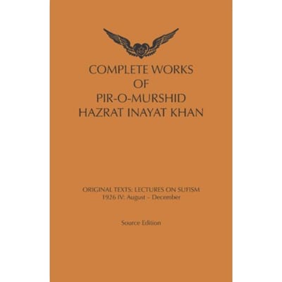 Complete Works Of Pir-O-Murshid Hazrat Inayat Khan / Lectures On Sufism: 1926 Iv - Inayat Khan