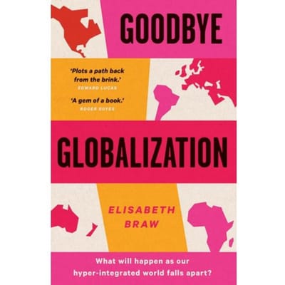 Goodbye Globalization - Elisabeth Braw