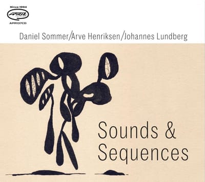 Daniel Sommer, Arve Henriksen, Johannes Lundberg - Sounds & Sequences (CD)