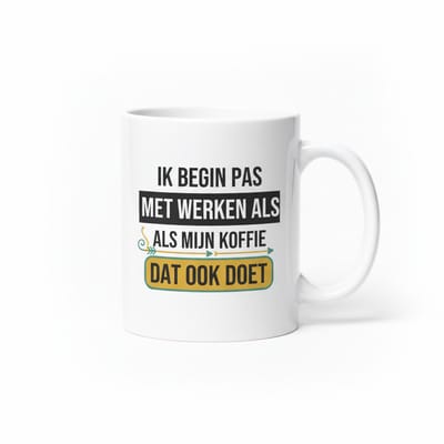 Ik Begin Pas Met Werken Als Mijn Koffie Dat Ook Doet Mok – Grappige Koffie Quote Kantoormok – 330 ml Keramische Mok