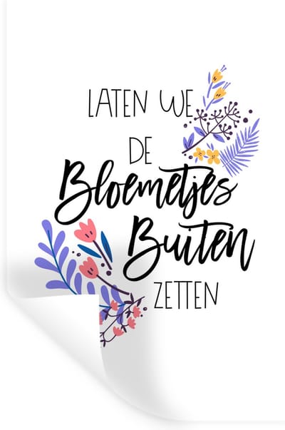 Muurstickers - Sticker Folie - Quotes - Spreuken - Laten we de bloemetjes buiten zetten - 20x30 cm - Plakfolie - Muurstickers Kinderkamer - Zelfklevend Behang - Zelfklevend behangpapier - Stickerfolie