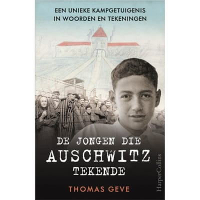 De Jongen Die Auschwitz Tekende - Thomas Geve