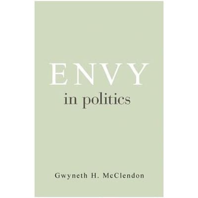 Envy In Politics - Gwyneth H. McClendon