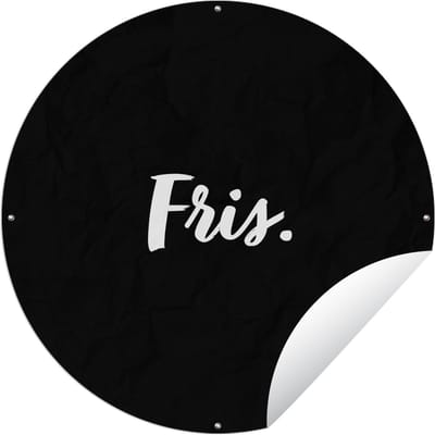 Tuincirkel Fris - Drinken - Quotes - Tekst - 60x60 cm - Ronde Tuinposter - Buiten