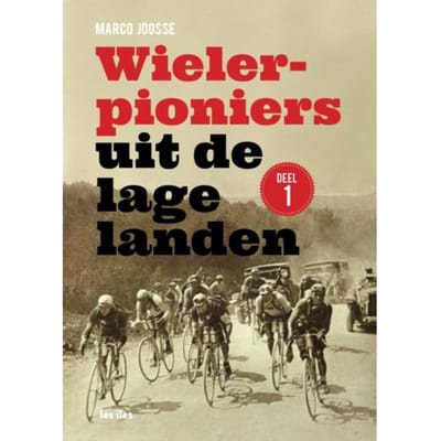 Wielerpioniers Uit De Lage Landen - Wielerpioniers Uit De Lage Landen - Marco Joosse