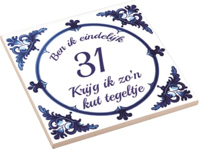 Spreuktegel | Ben Ik Eindelijk 31 Jaar Krijg Ik Zo'n Kut Tegeltje | Kut Tegeltje | Cadeau Verjaardag
