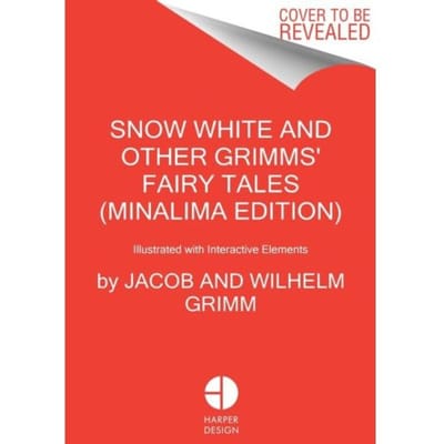 Snow White And Other Grimms' Fairy Tales (Minalima Edition) - Illustrated With Interactive Elements - Jacob and Wilhelm Grimm