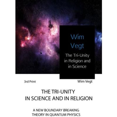 The Tri-Unity In Religion And In Science - Wim Vegt