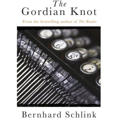The Gordian Knot - Prof Bernhard Schlink