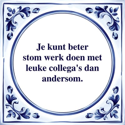 Spreuk Tegel - Stom Werk Doen - Tegeltjeswijsheid - Kado