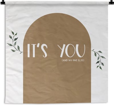 Wandkleed - Wanddoek - Spreuken - It's you and no one else - Quotes - 180x180 cm - Wandtapijt