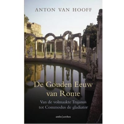 De Gouden Eeuw Van Rome - Anton van Hooff
