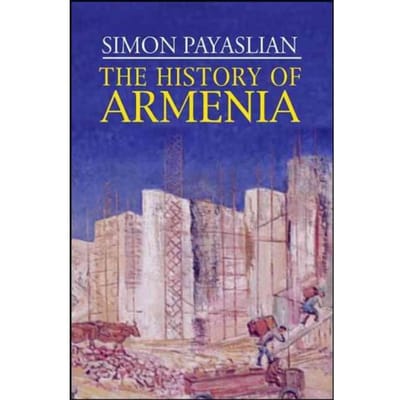 The History Of Armenia - Simon Payaslian