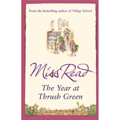 The Year At Thrush Green - Thrush Green - Miss Read