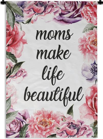 Wandkleed Moederdag - Moederdag cadeau met bloemenprint en tekst - Moms make life beautiful Wandkleed katoen 60x90 cm - Wandtapijt met foto