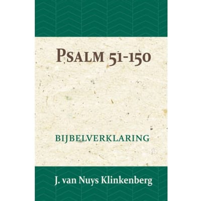 Psalmen 51-150 - De Bijbel Door Beknopte Uitbreidingen En Ophelderende Aanmerkingen - J. van Nuys Klinkenberg