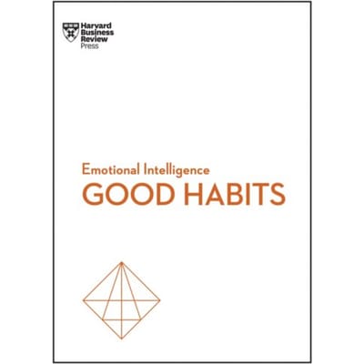 Good Habits (Hbr Emotional Intelligence Series) - Hbr Emotional Intelligence Series - Harvard Business Review