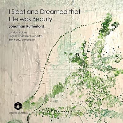 English Chamber Orchestra, London Voices, Ben Parry - Rutherford: I Slept And Dreamed That Life Was Beauty (CD)
