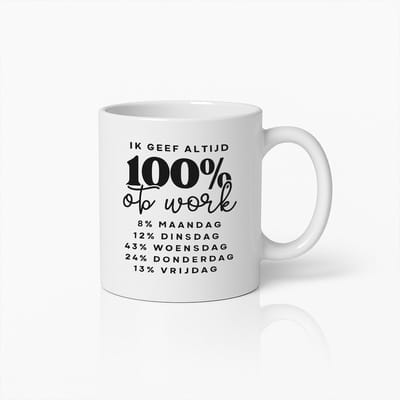 Grappige Koffiemok met "Ik Geef Altijd 100% op Werk" Tekst – Humoristisch Cadeau voor Collega’s & Kantoormedewerkers
