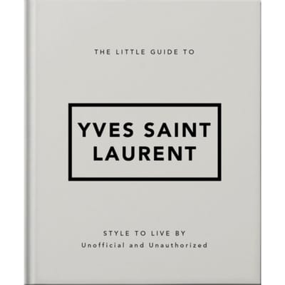 The Little Guide To Yves Saint Laurent - Little Books Of Fashion - OH