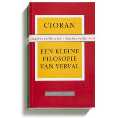 Een Kleine Filosofie Van Verval - Emil Cioran