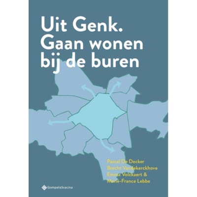 Uit Genk. Gaan Wonen Bij De Buren - Pascal De Decker