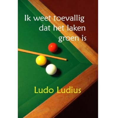 Ik Weet Toevallig Dat Het Laken Groen Is - Ludo Ludius