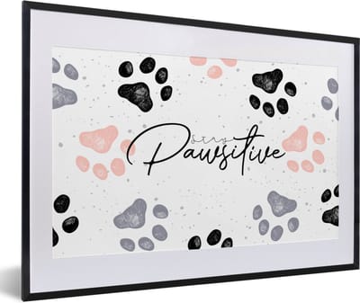 Fotolijst incl. Poster - Stay pawsitive - Honden - Quotes - Spreuken - 60x40 cm - Posterlijst