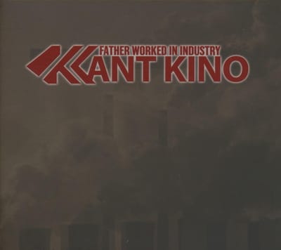 Kant Kino - Father Worked In Industry (2 CD) (Limited Edition)