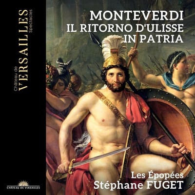Les Épopées, Stéphane Fuget - Monteverdi: Il Ritorno D'Ulisse In Patria (3 CD)