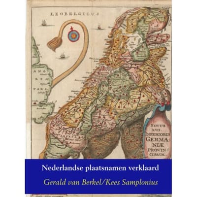 Nederlandse Plaatsnamen Verklaard - Nederlands Plaatsnamen - Gerald van Berkel