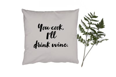 Sierkussens - Kussentjes Woonkamer - 40x40 cm - Koken - Wijn - You cook, I'll drink wine - Spreuken - Quotes