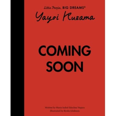Yayoi Kusama - Little People, Big Dreams - Maria Isabel Sanchez Vegara