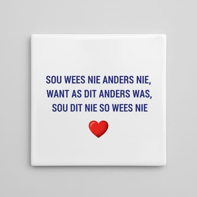 Inspirerende Tekst Keramische Wandtegel “Sou Wees Nie Anders Nie” – Hart Design Motiverende Woondecoratie – 15 x 15 cm
