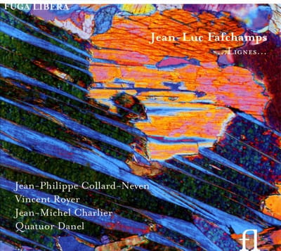 Jean-Philippe Collard-Neven, Vincent Royer, Jean-Michel Charlier, Quatuor Danel - Jean-Luc Fafchamps: …Lignes… (CD)