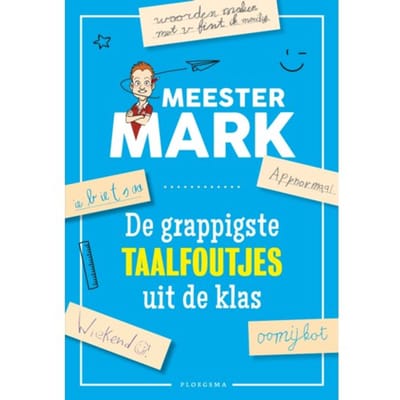De Grappigste Taalfoutjes Uit De Klas - Meester Mark - Mark van der Werf