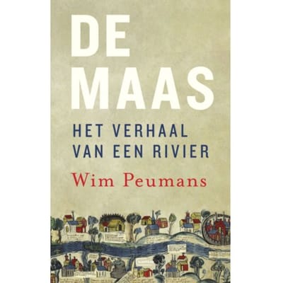 De Maas. Het Verhaal Van Een Rivier - Wim Peumans