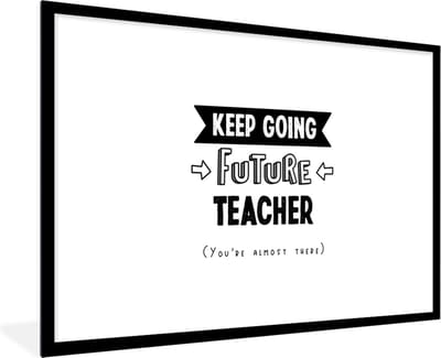 Fotolijst incl. Poster - Docent - Studeren - Motivatie - Quote - 120x80 cm - Posterlijst