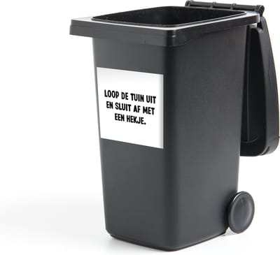 Container sticker Loop de tuin uit en sluit af - Quotes - Spreuken - 40x40 cm - Kliko sticker