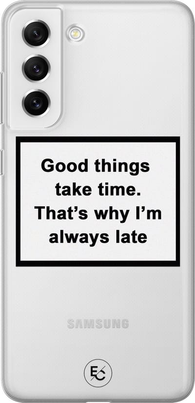 Hoesje geschikt voor Samsung Galaxy S21 FE - Good things take time - Soft Case - TPU - Tekst - Transparant - ELLECHIQ