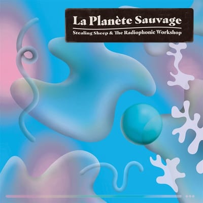 Stealing Sheep & BBC Radiophonic Workshop - La Planète Sauvage (2 CD)