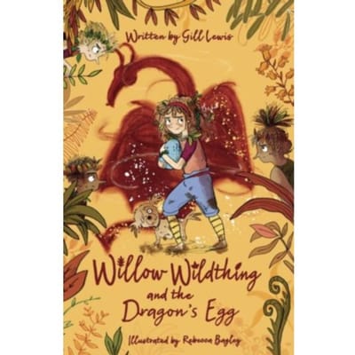 Willow Wildthing And The Dragon's Egg - Gill Lewis