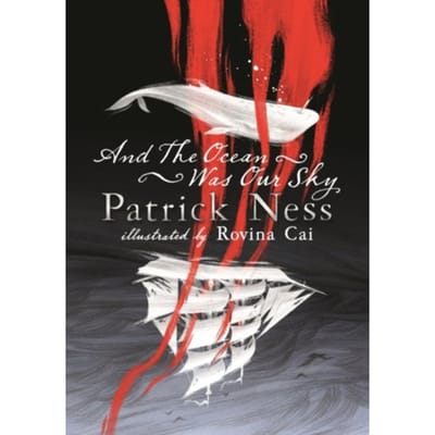 And The Ocean Was Our Sky - Patrick Ness